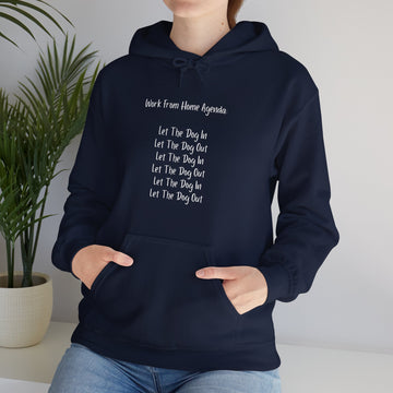 Hoodie - Work From Home Agenda: Let The Dog In. Let The Dog Out