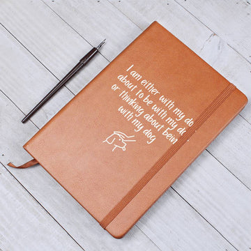 Journal (Vegan Leather) - I Am Either With My Dog, About To Be With My Dog