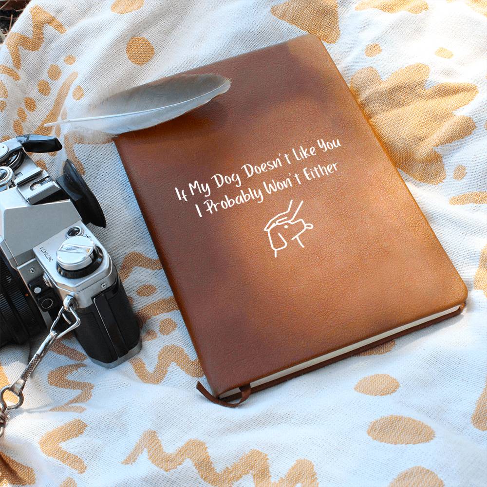 Journal (Vegan Leather) - If My Dog Doesn't Like You, I Probably Won't Either