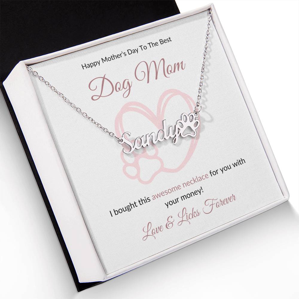 Custom Name Dog Paw Necklace - I Bought This Awesome Necklace With Your Money